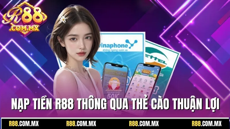 Nạp Tiền R88 - Nhận Vốn Nhanh, Trải Nghiệm Đều Tay 1 Nạp tiền R88 thông qua thẻ cào nhanh, thuận lợi