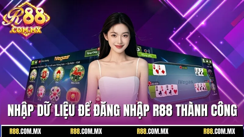 Đăng Nhập R88 - Thao Tác Chuẩn Thuận Lợi Trải Nghiệm 1 Nhập đúng dữ liệu đã tạo để đăng nhập R88 thành công