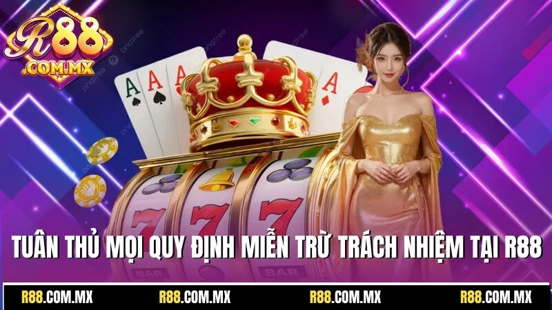 Miễn Trừ Trách Nhiệm - Nhà Cái R88 Từ Chối Hậu Quả Nào? 3 Hãy tuân thủ mọi quy định để được miễn trừ trách nhiệm tại R88