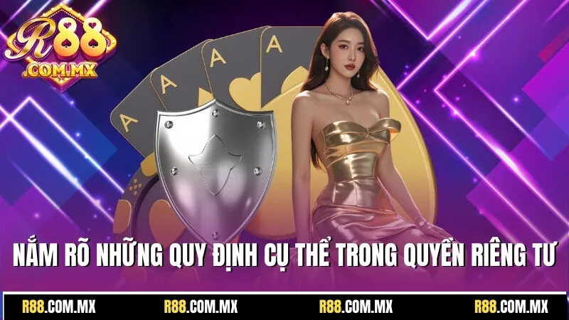 Người chơi cần nắm rõ những quy định cụ thể trong quyền riêng tư R88