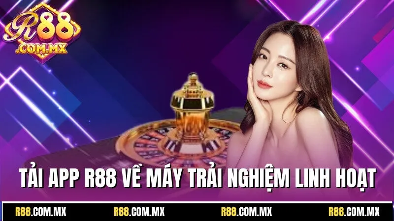 Tải App R88 - Cách Thức Cài Đặt Trong Tích Tắc Cho Newbie 1 Tải app R88 về máy để trải nghiệm tiện ích và linh hoạt